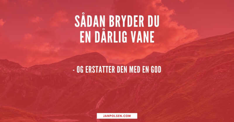 bryd de dårlige vaner