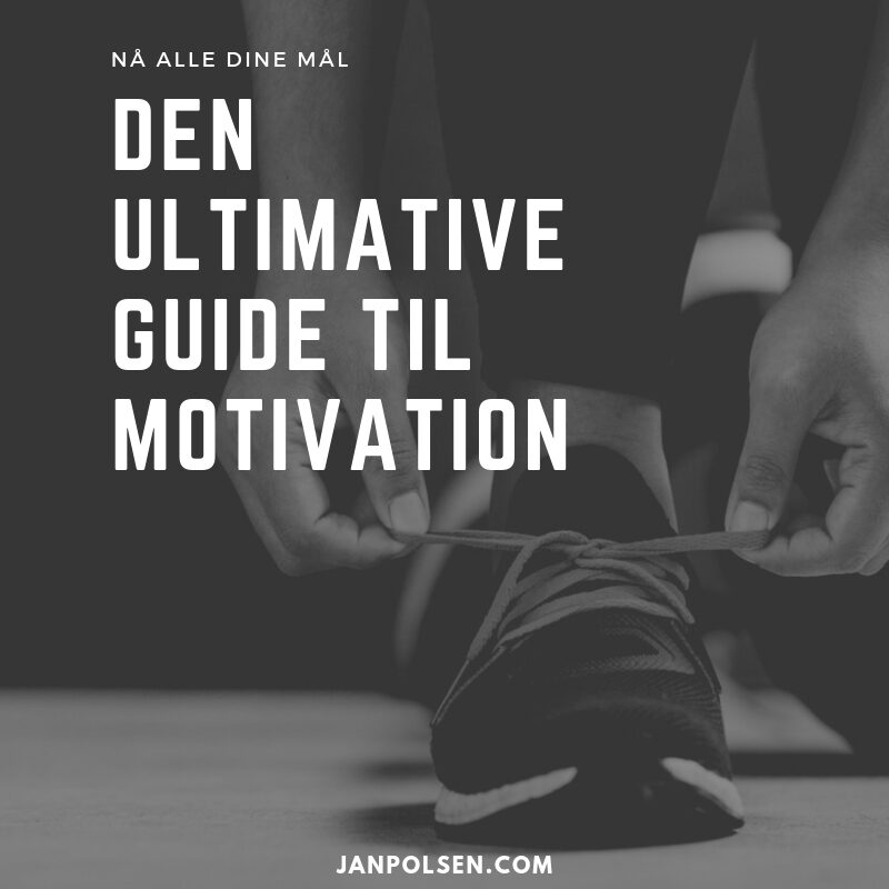 ultimativ guide til motivation - nå dine mål