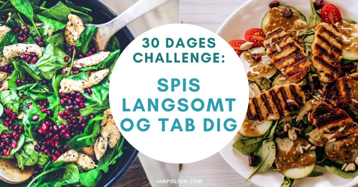 tag en 30 dages challenge - spis langsomt