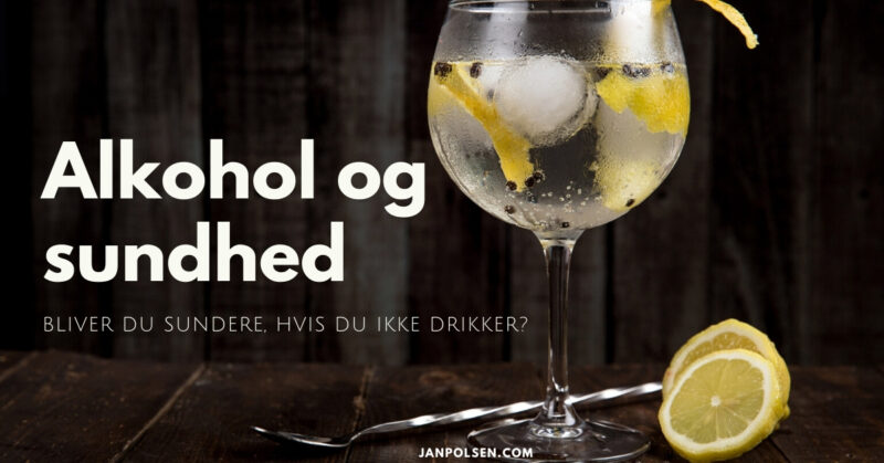 Alkohol Og Sundhed - Bliver Du Sundere, Hvis Du Ikke Drikker?