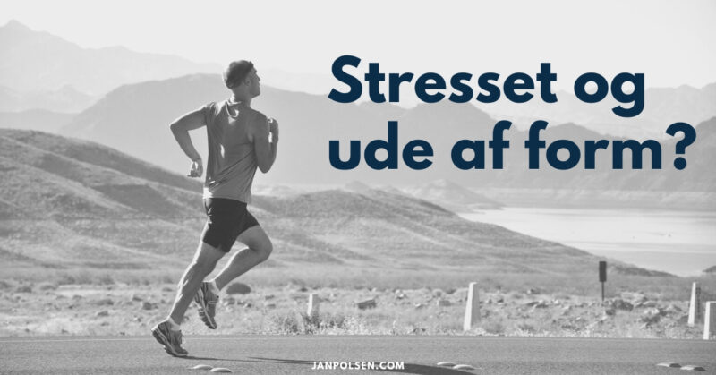stresset og ude af form?
