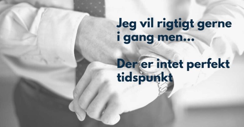 der er intet perfekt tidspunkt - start livsstilsændring nu